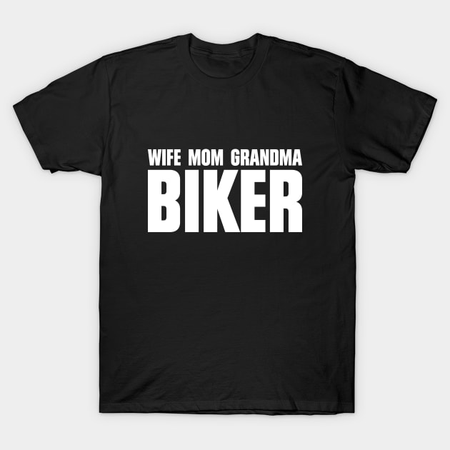 Wife Mom Grandma Biker Mother Bike Lover Quote T-Shirt by udesign